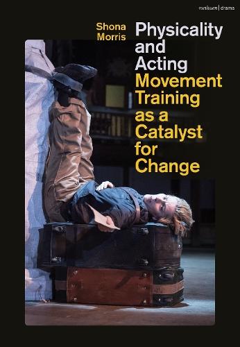Physicality and Acting: Movement Training as a Catalyst for Change