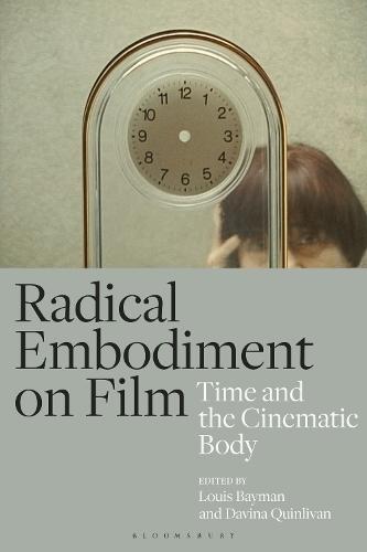 Radical Embodiment on Film: Time and the Cinematic Body
