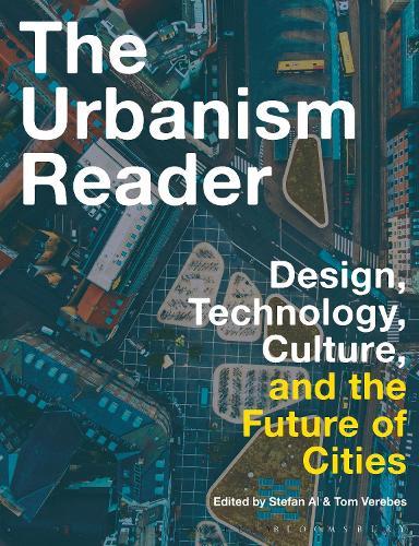 The Urbanism Reader: Design, Technology, Culture and the Future of Cities