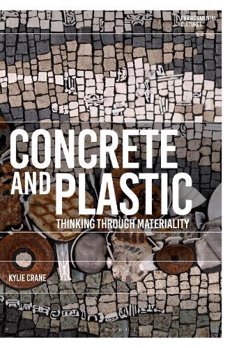 Concrete and Plastic: Thinking through Materiality
