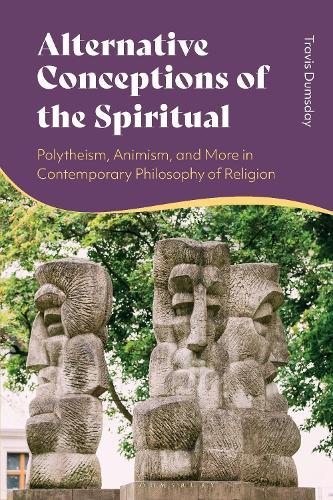 Alternative Conceptions of the Spiritual: Polytheism, Animism, and More in Contemporary Philosophy of Religion