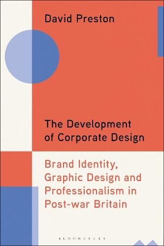 The Development of Corporate Design: Brand Identity, Graphic Design and Professionalism in Post-war Britain
