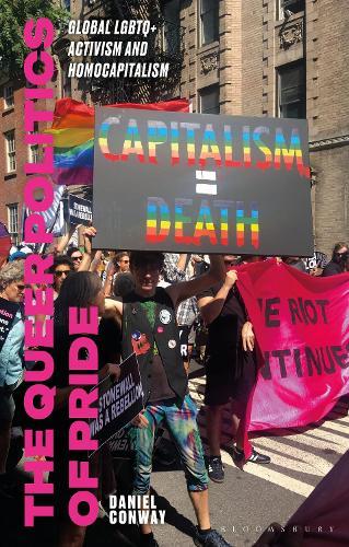 The Queer Politics of Pride: Global LGBTQ+ Activism and Homocapitalism
