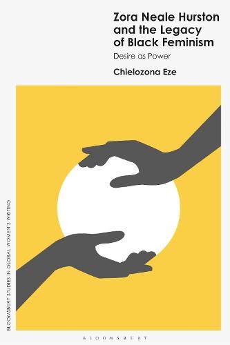 Zora Neale Hurston and the Legacy of Black Feminism: Desire as Power
