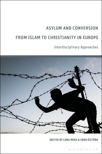 Asylum and Conversion from Islam to Christianity in Europe: Interdisciplinary Approaches