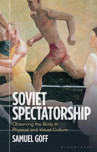 Soviet Spectatorship: Observing the Body in Physical and Visual Culture