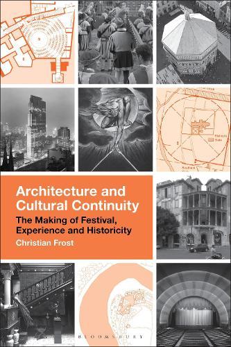 Architecture and Cultural Continuity: The Making of Festival, Experience and Historicity