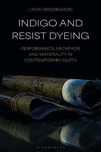 Indigo and Resist Dyeing: Performance, Metaphor and Materiality in Contemporary Cloth