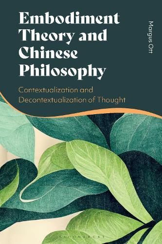 Embodiment Theory and Chinese Philosophy: Contextualization and Decontextualization of Thought