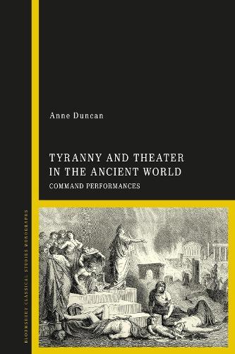 Tyranny and Theater in the Ancient World: Command Performances