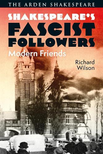 Shakespeare’s Fascist Followers: Modern Friends