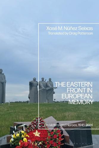 The Eastern Front in European Memory: On Victims and Heroes, 1945-2024