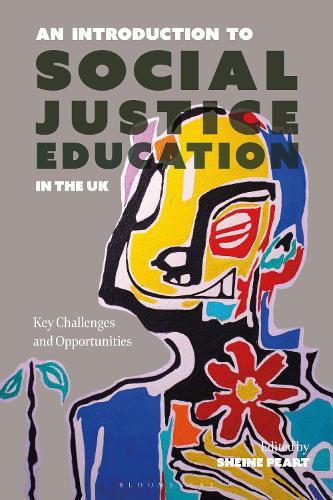 An Introduction to Social Justice Education in the UK: Key Challenges and Opportunities