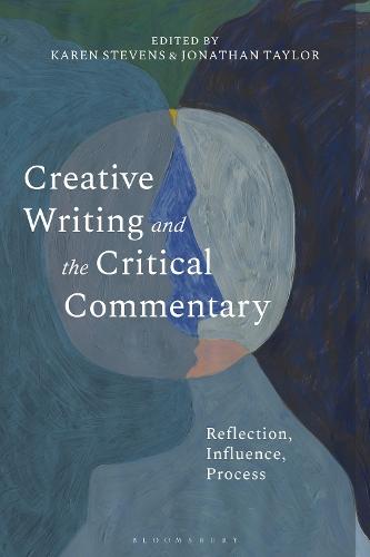 Creative Writing and the Critical Commentary: Reflection, Influence, Process
