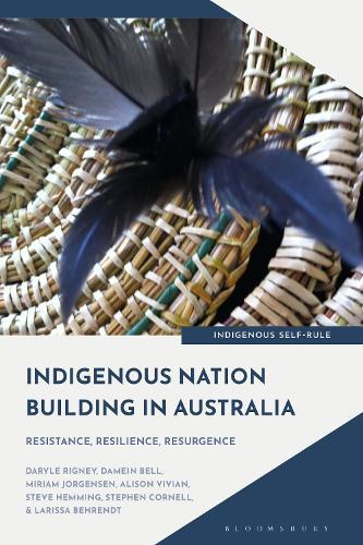 Indigenous Nation Building in Australia: Resistance, Resilience, Resurgence