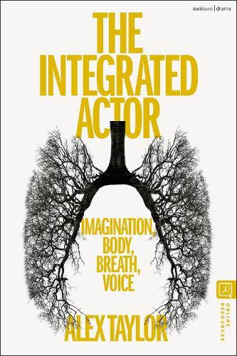 The Integrated Actor: Imagination, Body, Breath, Voice