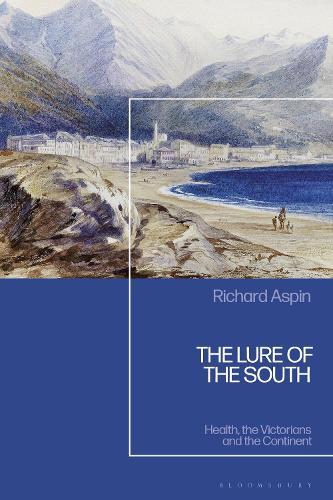 The Lure of the South: Health, the Victorians and the Continent