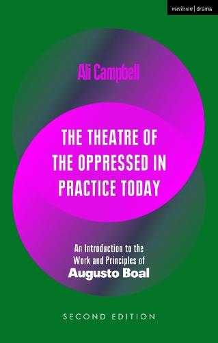 The Theatre of the Oppressed in Practice Today: An Introduction to the Work and Principles of Augusto Boal