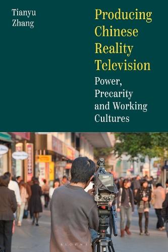Producing Chinese Reality Television: Power, Precarity and Working Cultures