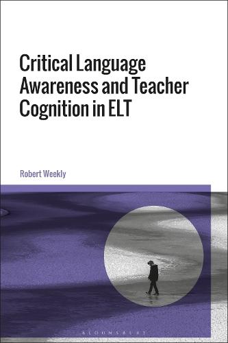 Critical Language Awareness and Teacher Cognition in ELT