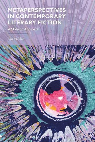 Metaperspectives in Contemporary Literary Fiction: A Stylistic Approach