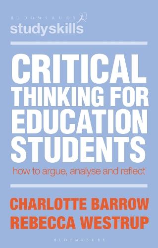 Critical Thinking for Education Students: How to Argue, Analyse and Reflect