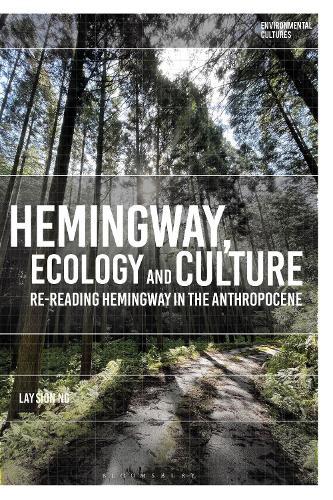 Hemingway, Ecology and Culture: Re-reading Hemingway in the Anthropocene