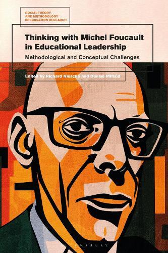 Thinking with Michel Foucault in Educational Leadership: Methodological and Conceptual Challenges