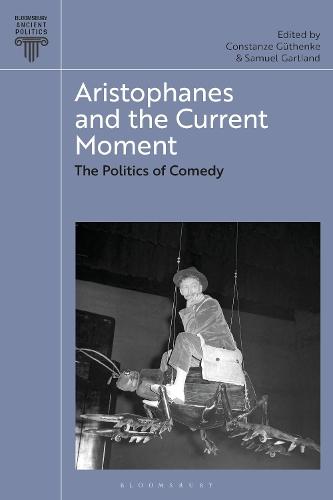 Aristophanes and the Current Moment: The Politics of Comedy