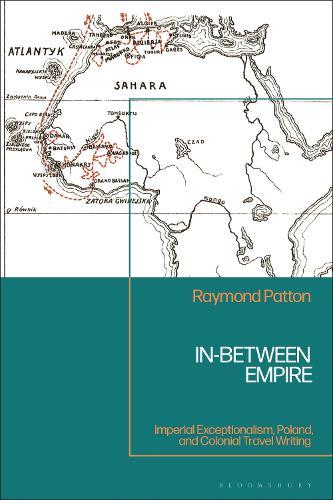 In-Between Empire: Imperial Exceptionalism, Poland, and Colonial Travel Writing
