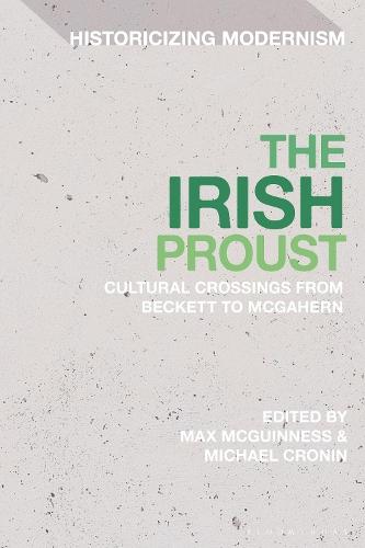 The Irish Proust: Cultural Crossings from Beckett to McGahern