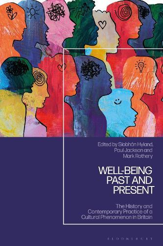 Well-being Past and Present: The History and Contemporary Practice of a Cultural Phenomenon in Britain