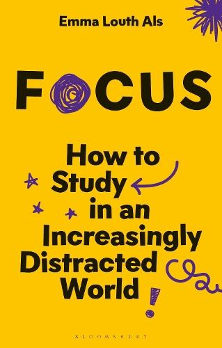 Focus: How to Study in an Increasingly Distracted World