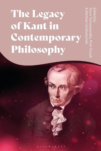 The Legacy of Kant in Contemporary Philosophy: Critical Perspectives and New Responses
