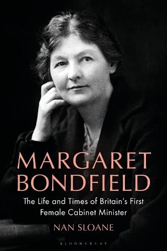 Margaret Bondfield: The Life and Times of Britain’s First Female Cabinet Minister