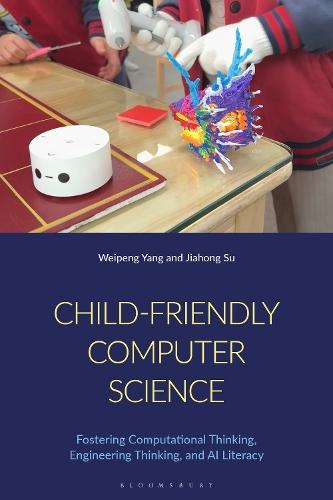 Child-Friendly Computer Science: Fostering Computational Thinking, Engineering Thinking, and AI Literacy
