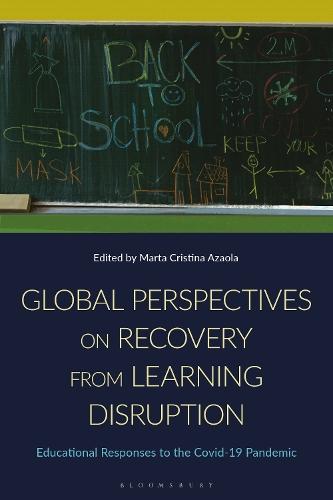 Global Perspectives on Recovery from Learning Disruption: Educational Responses to the Covid-19 Pandemic