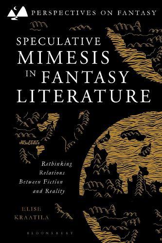 Speculative Mimesis in Fantasy Literature: Rethinking Relations Between Fiction and Reality