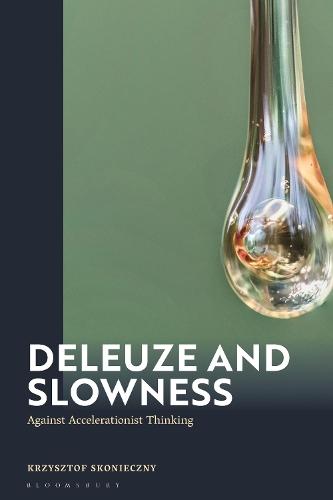 Deleuze and Slowness: Against Accelerationist Thinking