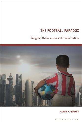The Football Paradox: Religion, Nationalism and Globalization