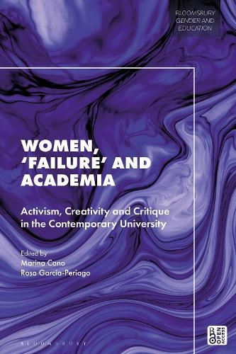 Women, 'Failure' and Academia: Activism, Creativity and Critique in the Contemporary University