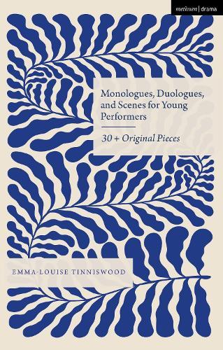 Monologues, Duologues and Scenes for Young Performers: 30+ Original Pieces