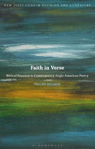 Faith in Verse: Biblical Presence in Contemporary Anglo-American Poetry