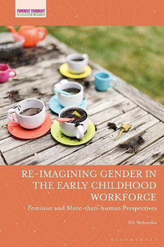 Re-imagining Gender in the Early Childhood Workforce: Feminist and More-than-human Perspectives
