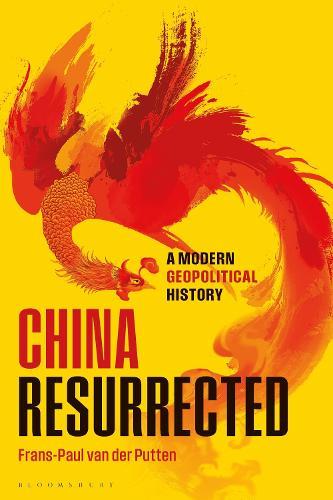 China Resurrected: A Modern Geopolitical History