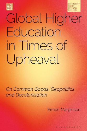 Global Higher Education in Times of Upheaval: On Common Goods, Geopolitics and Decolonization