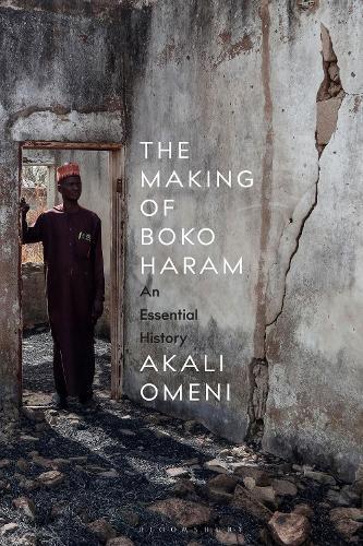 The Making of Boko Haram: An Essential History