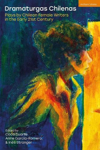 Dramaturgas Chilenas: Plays by Chilean Female Writers in the Early 21st Century