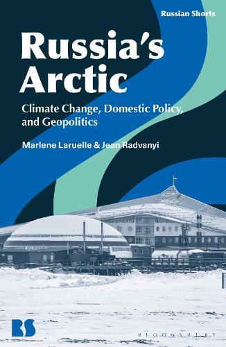 Russia’s Arctic: Climate Change, Domestic Policy, and Geopolitics