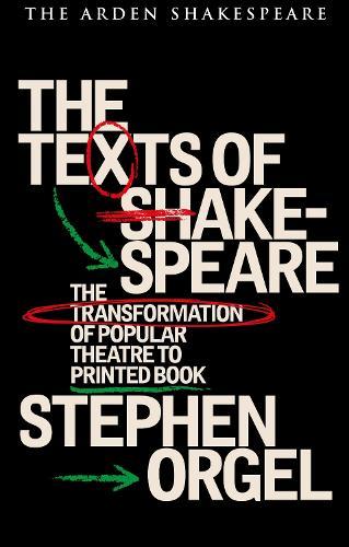 The Texts of Shakespeare: The Transformation of Popular Theatre to Printed Book